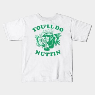 You'll Do Nuttin Gorilla Kids T-Shirt